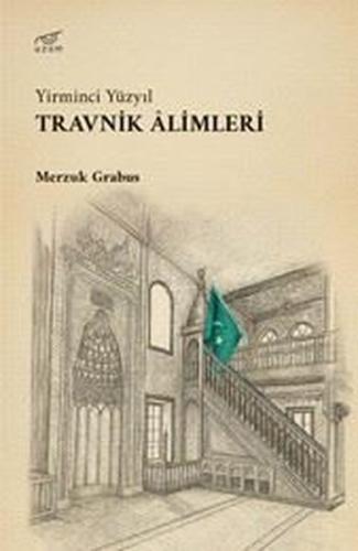 Yirminci Yüzyıl - Travnik Alimleri