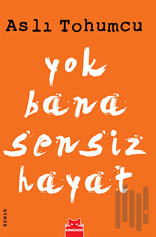 Yok Bana Sensiz Hayat | Kitap Ambarı