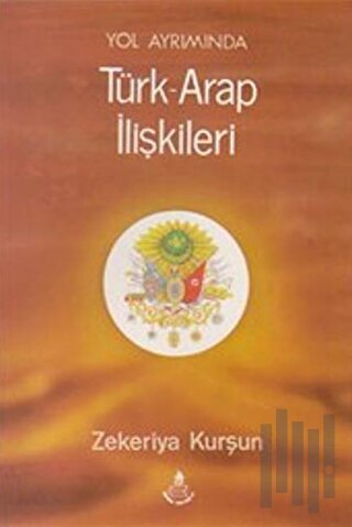 Yol Ayrımında Türk - Arap İlişkileri