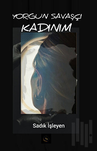 Yorgun Savaşçı Kadınım