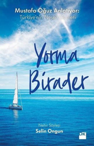 Yorma Birader-Mustafa Oğuz Anlatıyor: Türkiye'nin Neşeli Günleri
