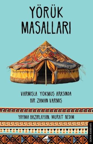 Yörük Masalları: Varmışla Yokmuş Arasında Bir Zaman Varmış