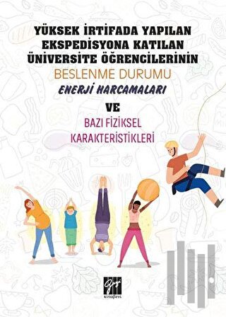 Yüksek İrtifada Yapılan Ekspedisyona Katılan Üniversite Öğrencilerinin Beslenme Durumu, Enerji Harcamaları ve Bazı Fiziksel Karekteristikleri