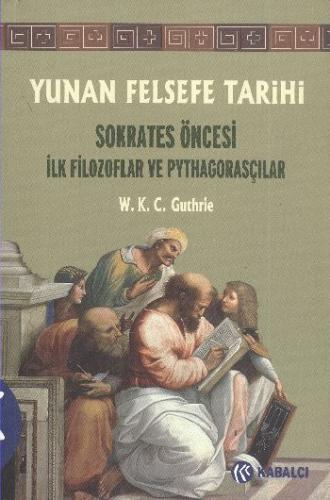 Yunan Felsefe Tarihi -1  Sokrates Öncesi İlk Filozoflar ve Pythagorasçılar