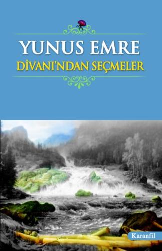 Yunus Emre Hayatı ve Divanı’ndan Seçmeler | Kitap Ambarı