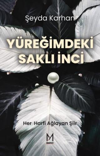 Yüreğimdeki Saklı İnci - Her Harfi Ağlayan Şiir