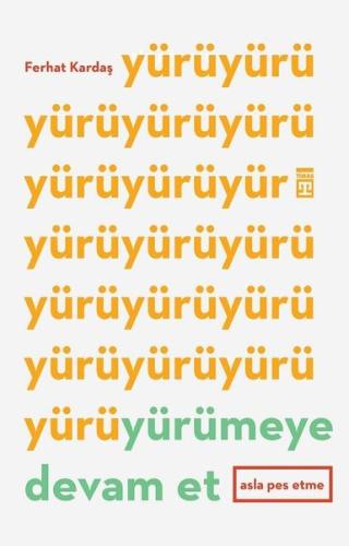 Yürümeye Devam Et-Asla Pes Etme