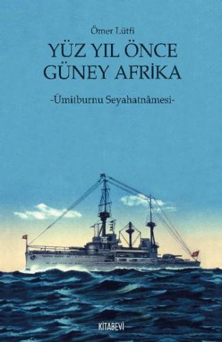 Yüz Yıl Önce Güney Afrika  Ümitburnu Seyahatnamesi