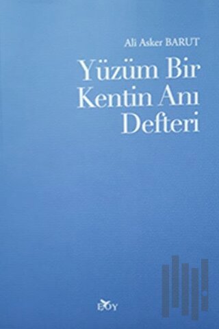 Yüzüm Bir Kentin Anı Defteri | Kitap Ambarı
