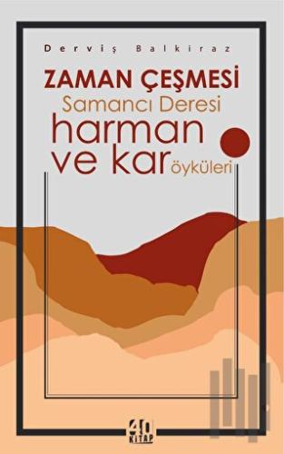 Zaman Çeşmesi Samancı Deresi - harman ve kar öyküleri | Kitap Ambarı