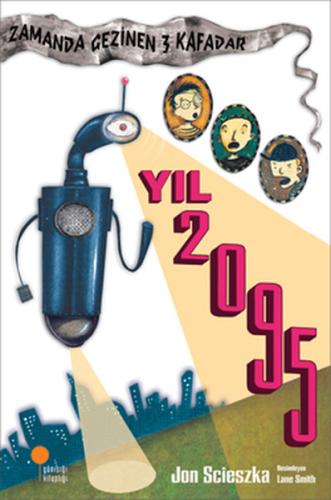 Zamanda Gezinen Üç Kafadar - Yıl 2095 | Kitap Ambarı