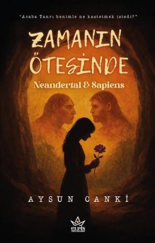 Zamanın Ötesinde:  Neandertal & Sapiens