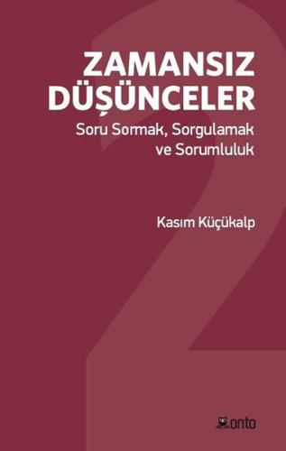 Zamansız Düşünceler: Soru Sormak-Sorgulamak ve Sorumluluk