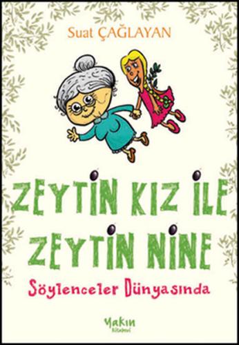 Zeytin Kız ile Zeytin Nine : Söylenceler Dünyasında | Kitap Ambarı