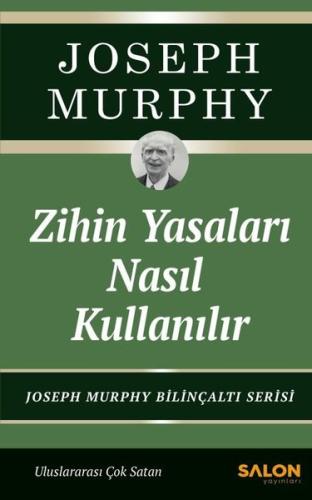 Zihin Yasaları Nasıl Kullanılır - Joseph Murphy Bilinçaltı Serisi