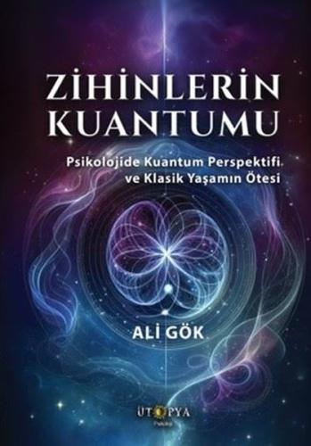 Zihinlerin Kuantumu - Psikolojide Kuantum Perspektifi ve Klasik Yaşamın Ötesi