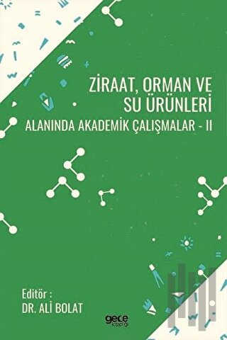 Ziraat Orman ve Su Ürünleri Alanında Akademik Çalışmalar - 2 | Kitap A