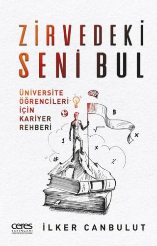 Zirvedeki Seni Bul - Üniversite Öğrencileri İçin Kariyer Rehberi