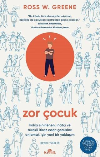 Zor Çocuk - Kolay Sinirlenen İnatçı ve Sürekli İtiraz Eden Çocukları Anlamak İçin Yeni Bir Yaklaşım