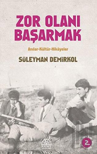 Zor Olanı Başarmak Anılar ve Hikayeler