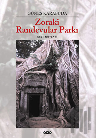 Zoraki Randevular Parkı Gezi Notları